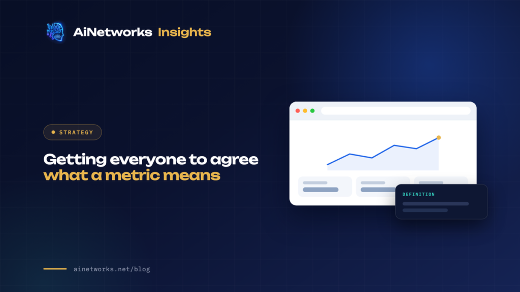 Getting everyone to agree what a metric means